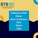 btb101 talking to kids about racism 150w